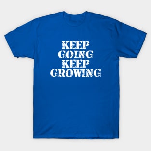 Keep Going Keep Growing T-Shirt